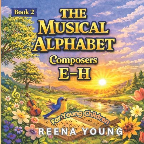 The Musical Alphabet: Book 2 Composers: E - H