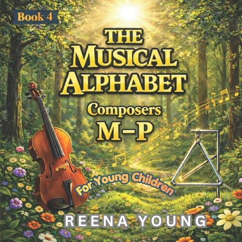 The Musical Alphabet: Book 4: Composers M - P