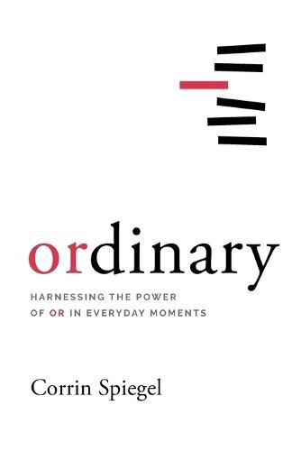 ordinary: Harnessing the Power of Or in Everyday Moments