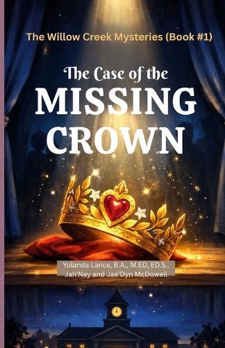 The Willow Creek Mysteries (Book #1): The Case of The Missing Crown