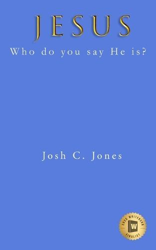 Jesus: Who do you say He is?
