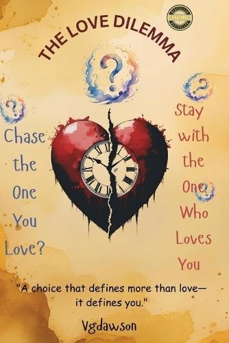 The Love Dilemma: A Choice That Defines More Than Love-It Defines You