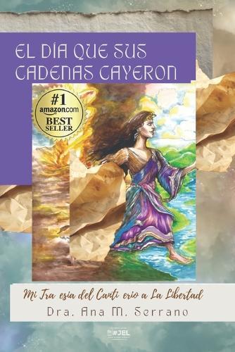 El Día que sus Cadenas Cayeron: Mi travesía del cautiverio a la libertad