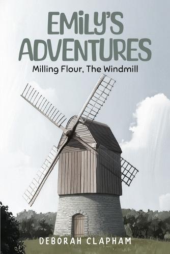 Emilys Adventures: Milling Flour, The Windmill