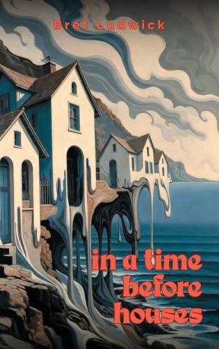In a Time Before Houses