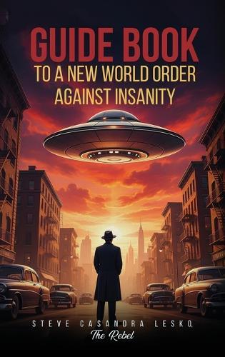 Guide BooК: To a New World Order Against Insanity
