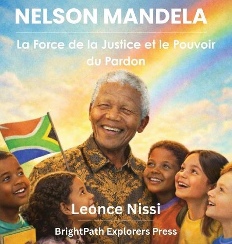 Nelson Mandela: La Force de la Justice et le Pouvoir du Pardon