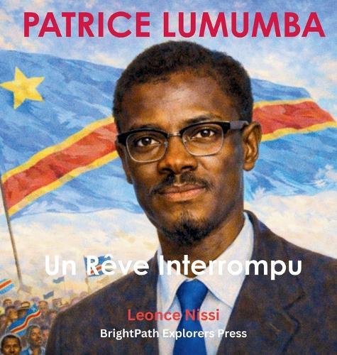 Patrice Lumumba: Un Rêve Interrompu