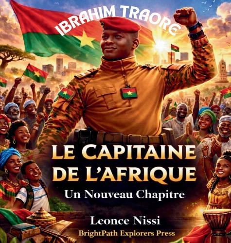 Ibrahim Traore Le Capitaine de l'Afrique ""Un Nouveau Chapitre""