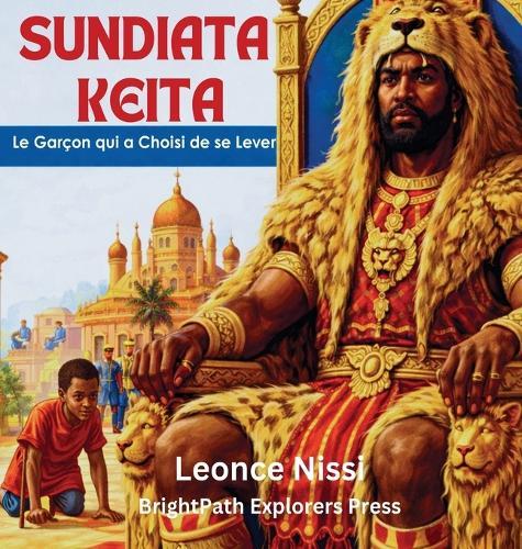 Sundiata Keïta: Le Garçon Qui a Choisi de Se Lever