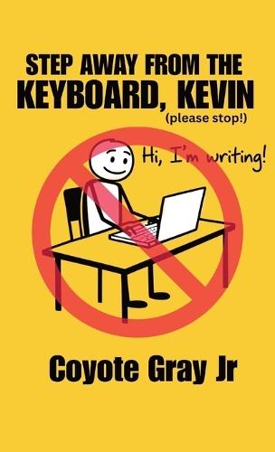 Step Away From the Keyboard, Kevin