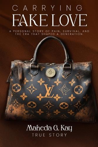 Carrying Fake Love: A personal story of pain, survival, and the era that shaped a generation
