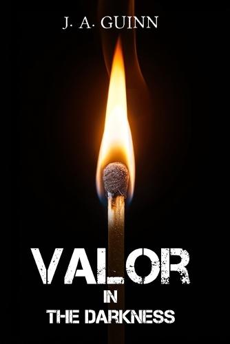 Valor in the Darkness
