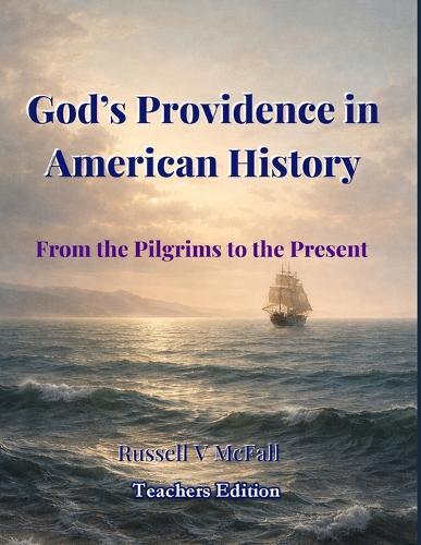 God's Providence in American History: From the Pilgrims to the Present