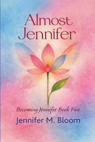 Almost Jennifer: Becoming Jennifer Book Five
