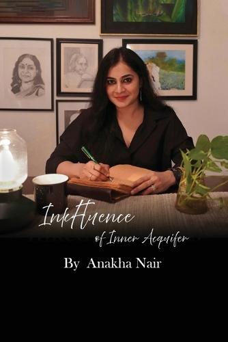Inkfluence of Inner Acquifer: Anakha's Poetry