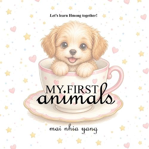My First Animals: Let's Learn Hmong Together!