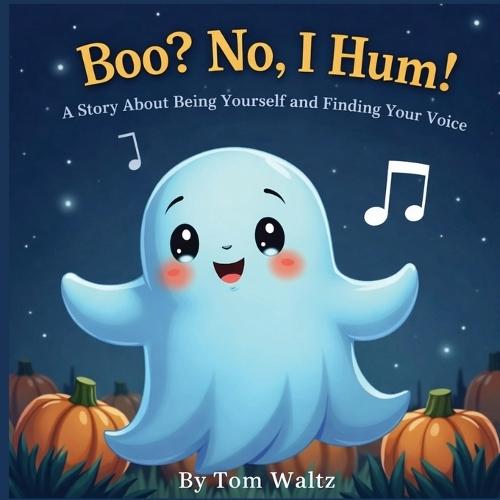 Boo? No, I Hum! A Story About Being Yourself and Finding Your Voice