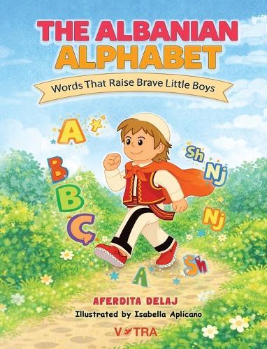 The Albanian Alphabet: Words That Raise Brave Little Boys