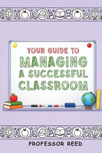 Your Guide to Managing a Successful Classroom