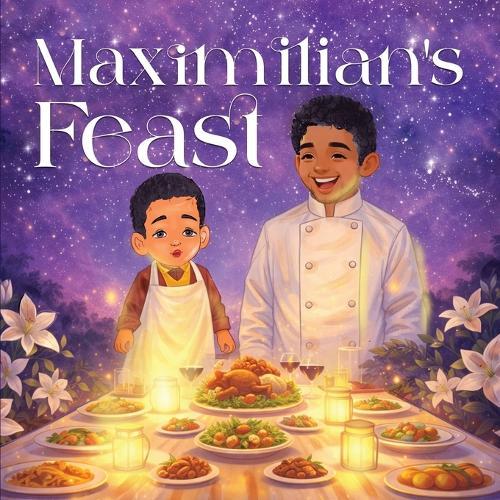 Maximilian's Feast: A Story Inspired by True Events