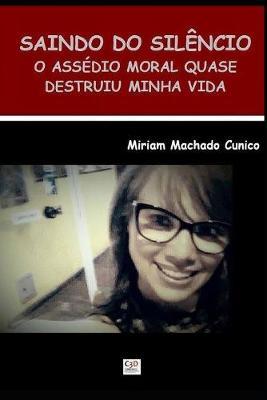 Saindo do Silêncio: O Assédio Moral quase Destruiu Minha Vida