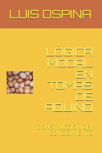 Logica Modal En Tomas de Aquino: Construccion del Conocimiento