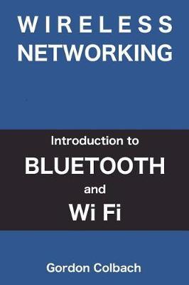 Wireless Networking: Introduction to Bluetooth and WiFi