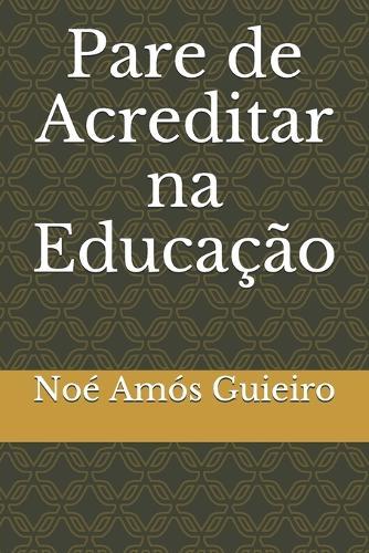 Pare de Acreditar na Educação
