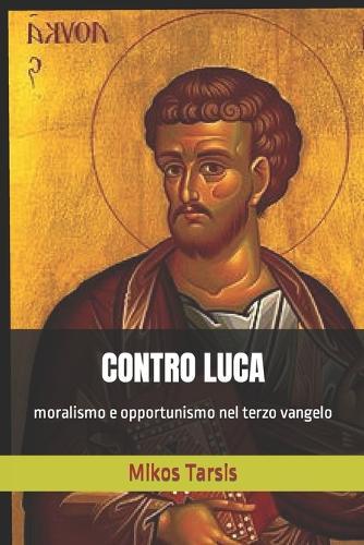 Contro Luca: moralismo e opportunismo nel terzo vangelo