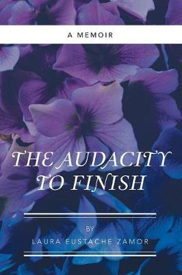 The Audacity to Finish: A Memoir