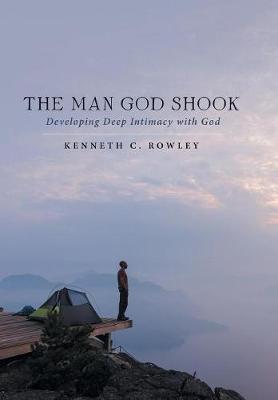 The Man God Shook: You Can Have a Continual Flow of Miracles out of Intimacy with God