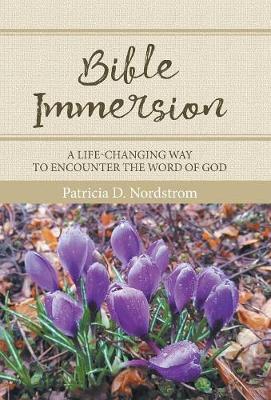 Bible Immersion: A Life-Changing Way to Encounter the Word of God