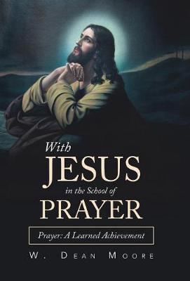 With Jesus in the School of Prayer: Prayer: a Learned Achievement