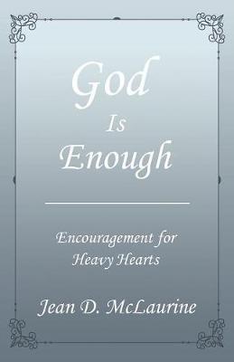 God Is Enough: Encouragement for Heavy Hearts