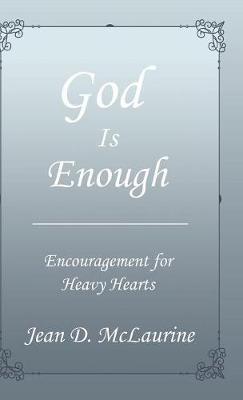 God Is Enough: Encouragement for Heavy Hearts