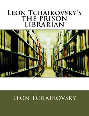 Leon Tchaikovsky's THE PRISON LIBRARIAN