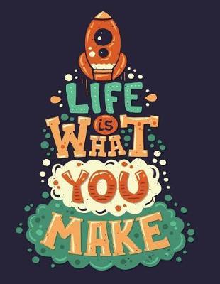 Life is what you make (Inspirational Journal, Diary, Notebook): Motivation and Inspirational Journal Book with Coloring Pages Inside Gifts for Men/Women/Teens/Seniors
