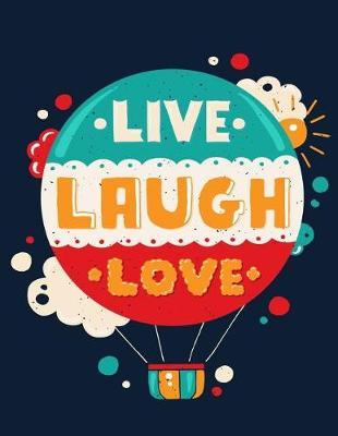 Live Laugh Love (Inspirational Journal, Diary, Notebook): Motivation and Inspirational Journal Book with Coloring Pages Inside Gifts for Men/Women/Teens/Seniors