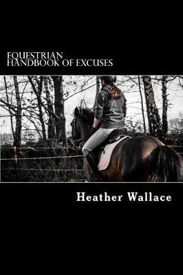 Equestrian Handbook of Excuses: For Riders That Just Don't Feel Like It Today