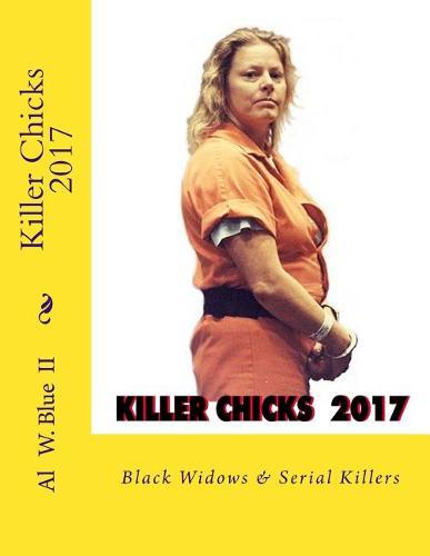 Killer Chicks 2017: Black Widows & Serial Killers