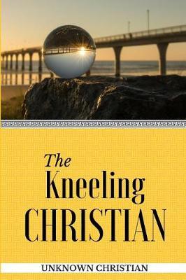 The Kneeling Christian: Is There a Right Way to Pray?