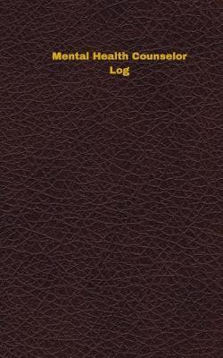 Mental Health Counselor Log: Logbook, Journal - 102 pages, 5 x 8 inches