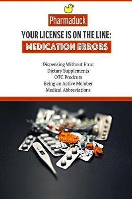 Pharmaduck Your License is on the Line: Medication Errors: Dispensing without error, dietary supplements, OTC products, Being an active member, Medical Abbreviations