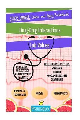 Pharmaduck Study Smart: Learn and Apply Pocketbook:: Pharmacy Drug Interactions & Lab Values