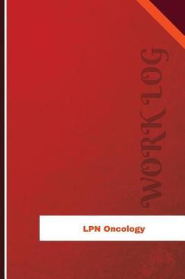 LPN Oncology Work Log: Work Journal, Work Diary, Log - 126 pages, 6 x 9 inches