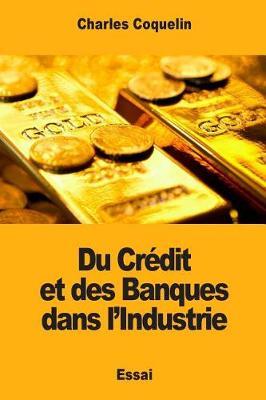 Du Crédit et des Banques dans l'Industrie