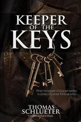 Keeper of the Keys: When the People of God Are Ignited to Produce Cultural Transformation