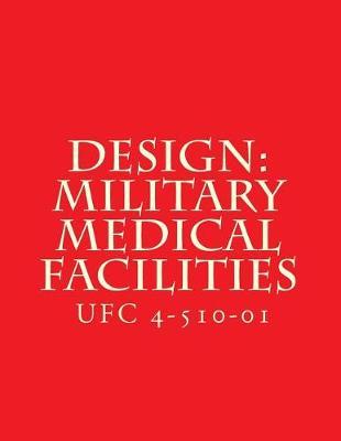 Design: Military Medical Facilities: Unified Facilities Criteria UFC 4-510-01