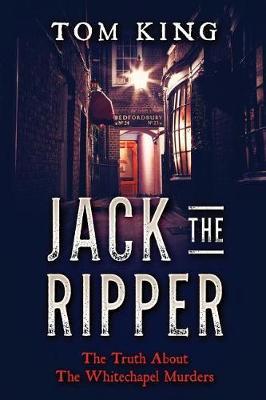 Jack The Ripper: The Truth About The Whitechapel Murders